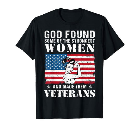 God Found Some Of The Strongest Women And Made Them Veterans T-Shirt