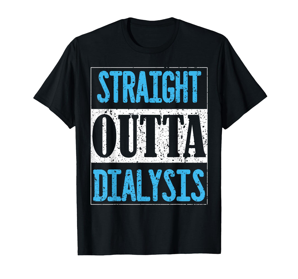 Straight Outta Dialysis Gifts for Patients T-Shirt