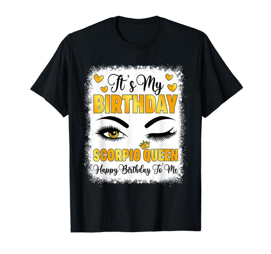 It's My Birthday Scorpio Queen Happy Bday to Me Zodiac T-Shirt