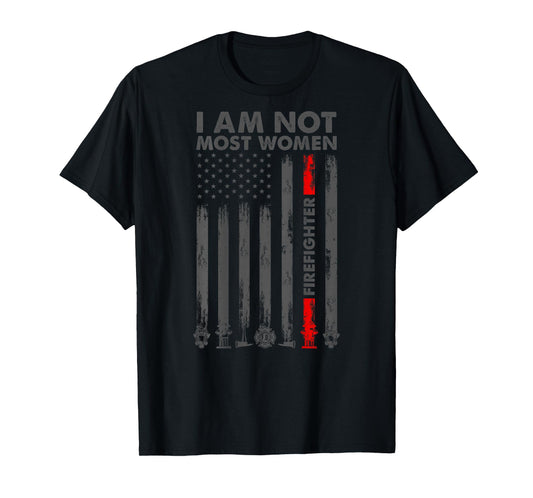 I Am Not Most Women Firefighter American Flag in Back T-Shirt