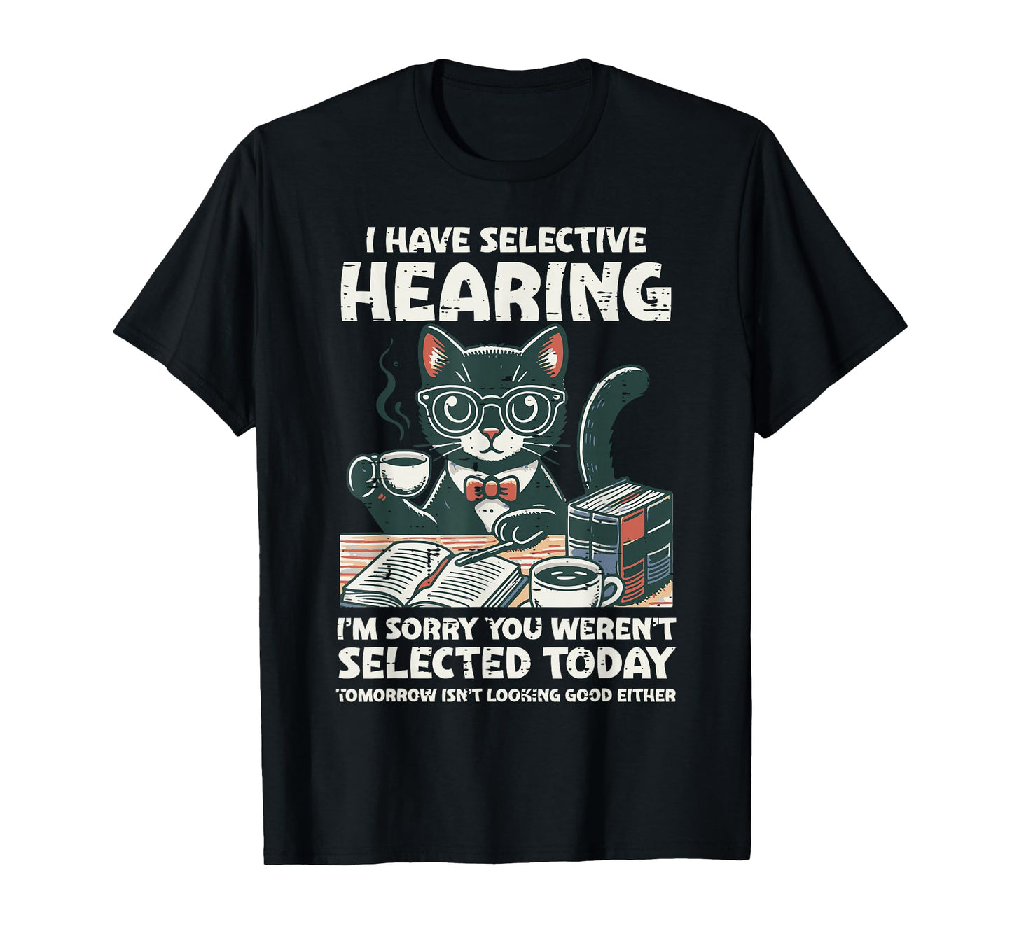 Selective Hearing Cat Funny Saying Sarcastic Women Men Kids T-Shirt