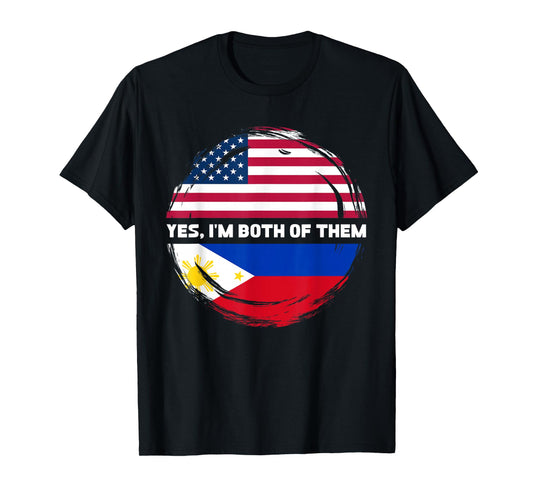 Yes I'm Both Of Them Half American Half Filipino T-Shirt