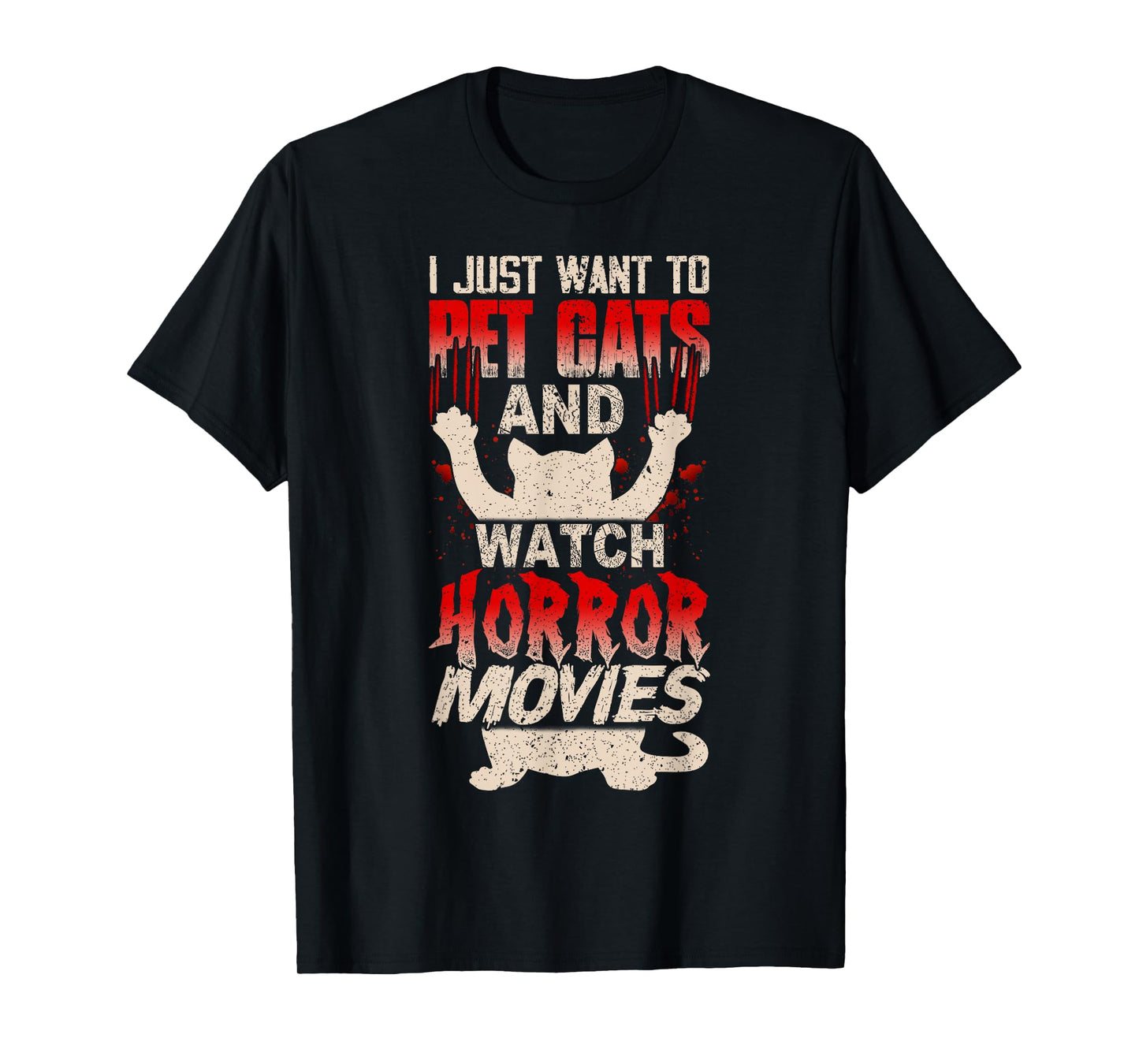 I Just Want to Pet Cats and Watch Horror Movies Funny T-Shirt