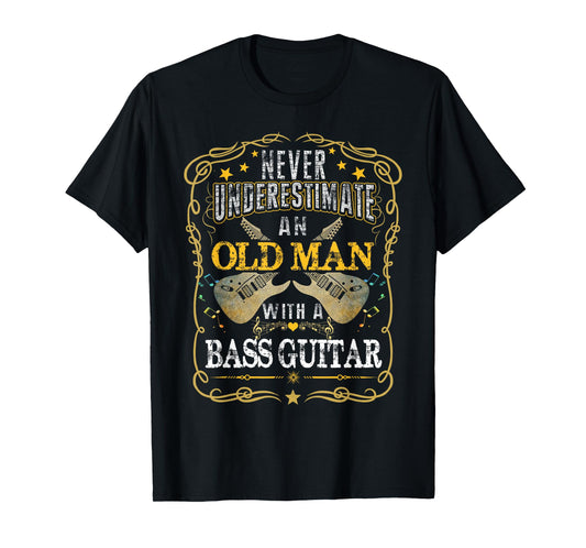 Never Underestimate An Old Man With A Bass Guitar T-Shirt