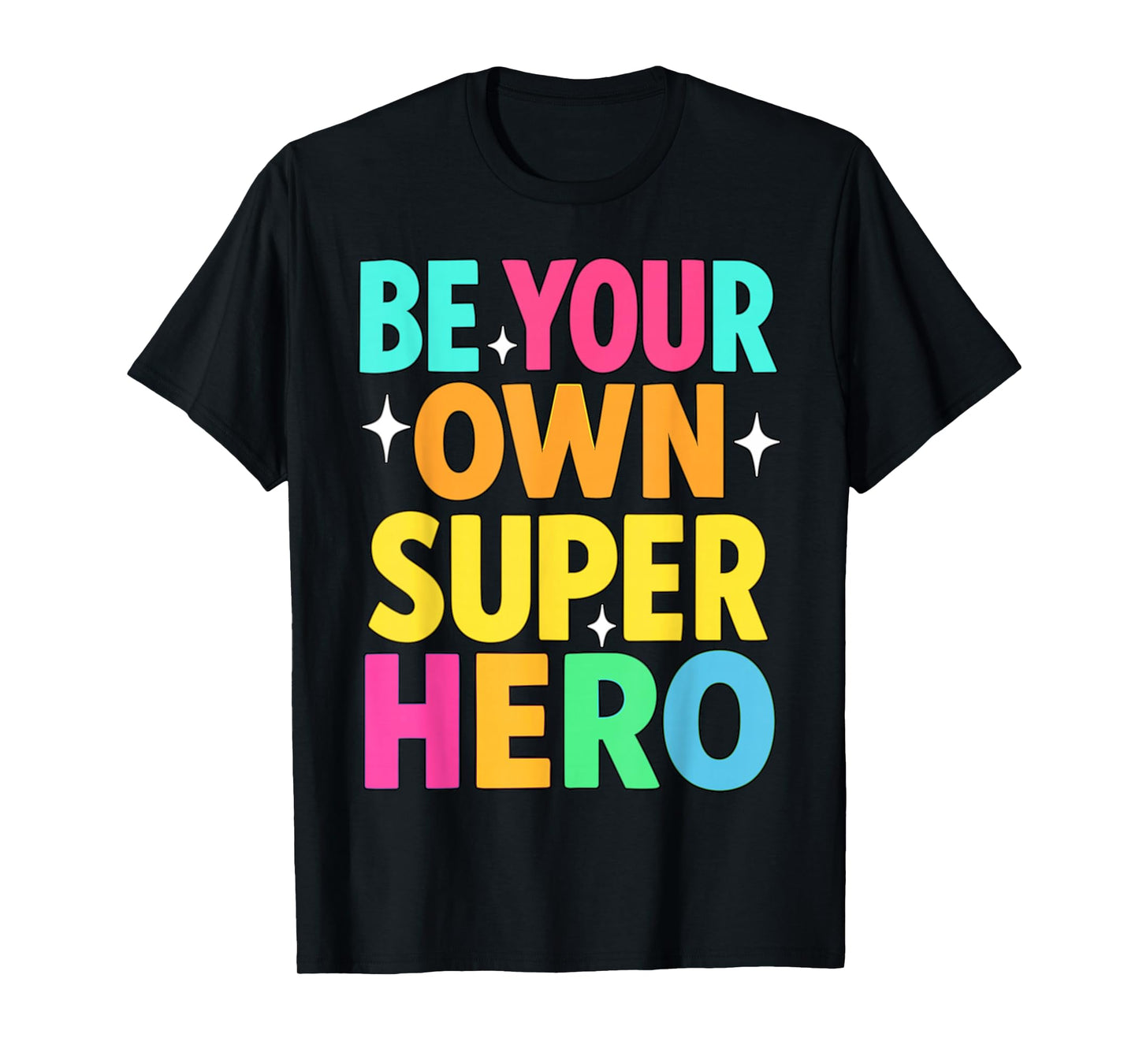 Be Your Own Superhero Mental Health Motivational Quote T-Shirt