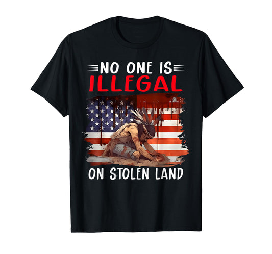 No One Is Illegal On Stolen Land Native Americans Flag T-Shirt