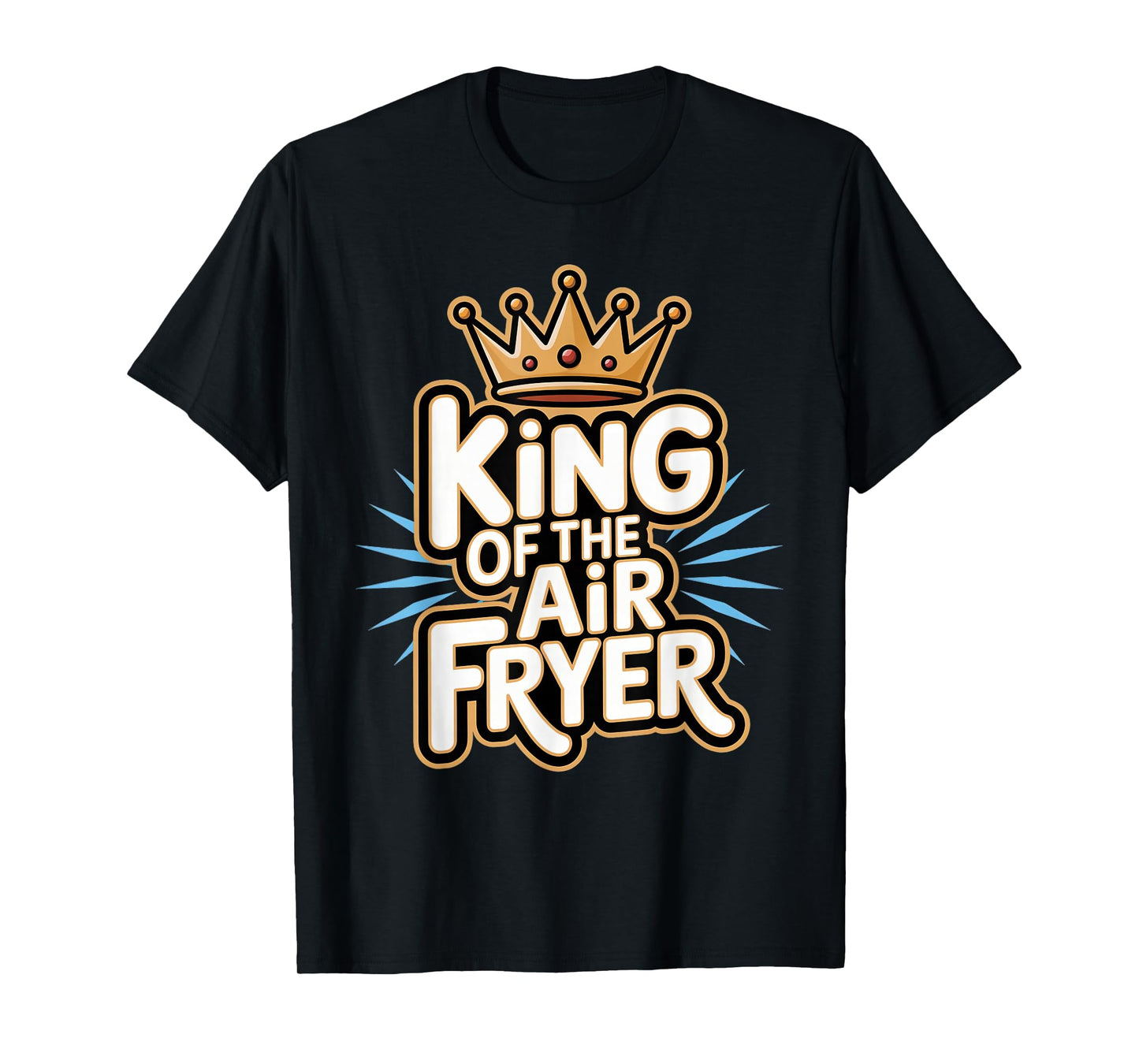 Air Fryer: King Of The Air Fryer T-Shirt