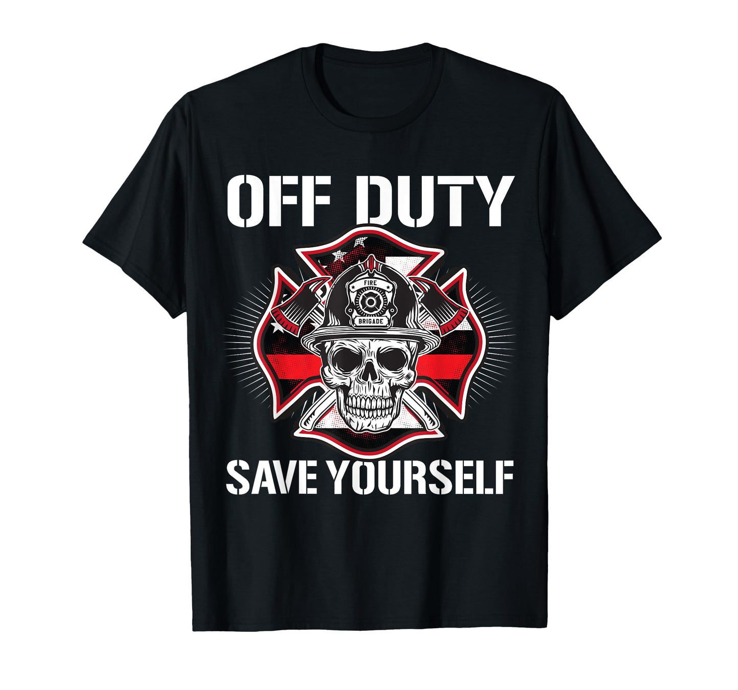 Off Duty Save Yourself Firefighter Retirement Fireman Gift T-Shirt