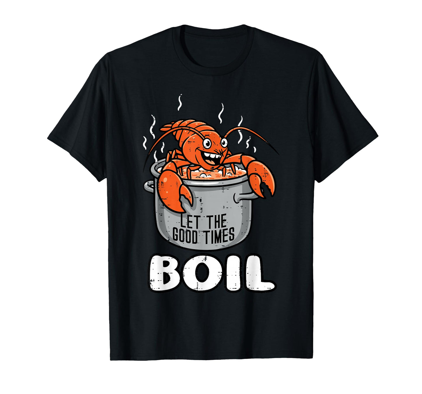 Crawfish Pot Let Good Times Boil Crayfish Women Men Kids T-Shirt