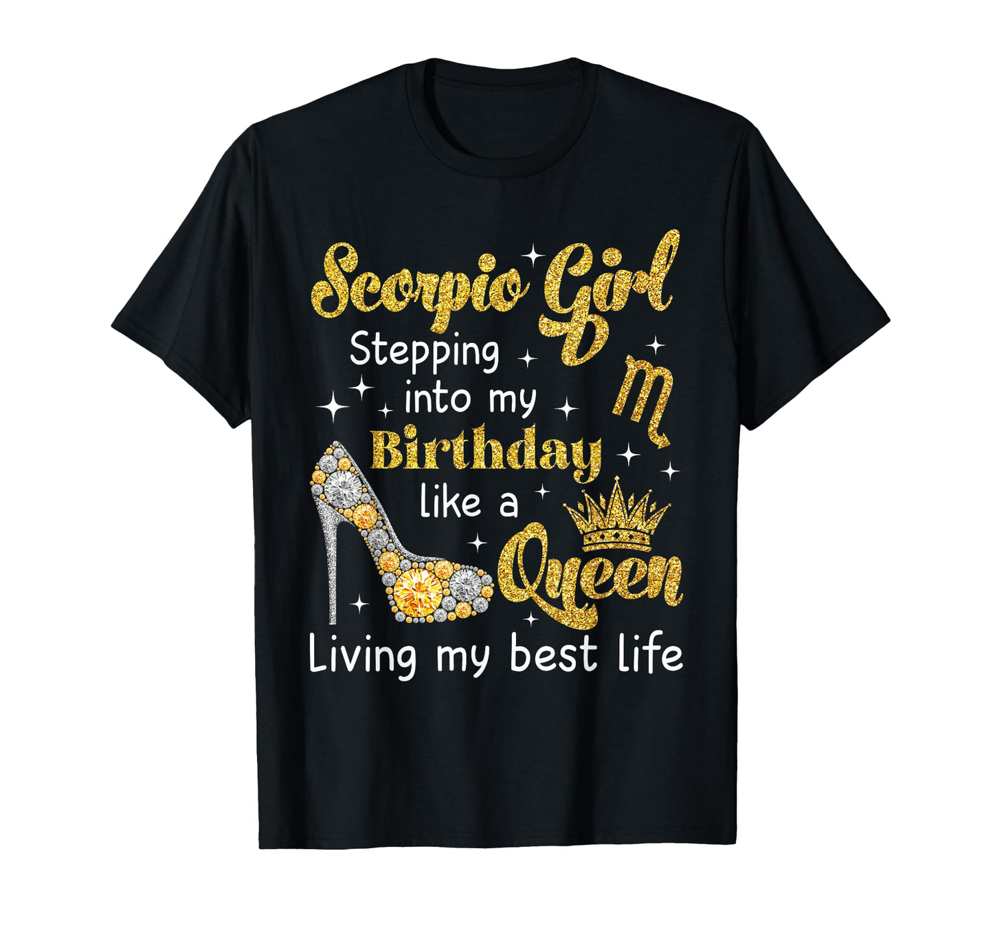 Scorpio Girl Heels Steppin Into My Birthday Like A Queen T-Shirt