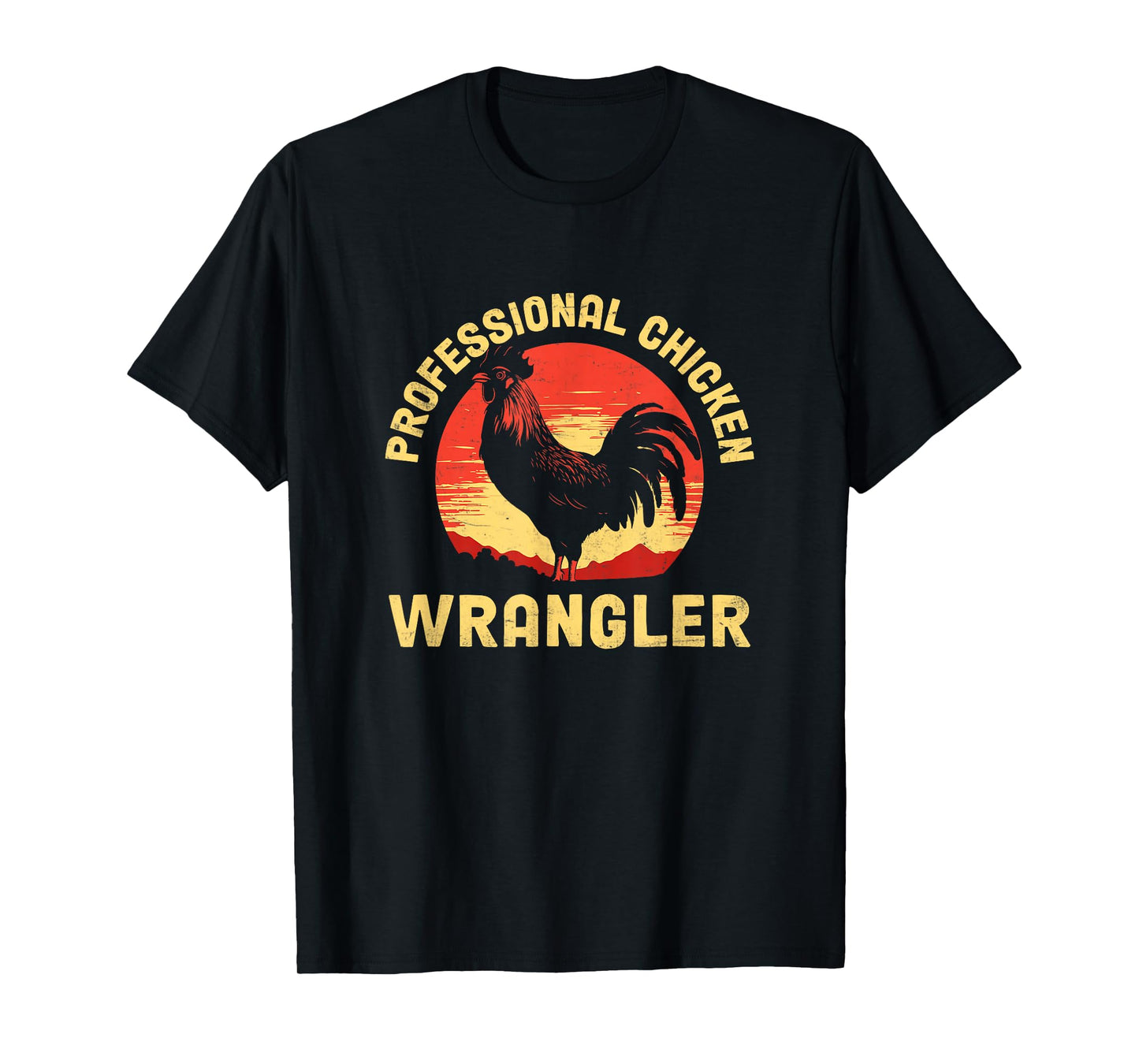 Chicken Wrangler Poultry Farmers Rooster Chicken T-Shirt