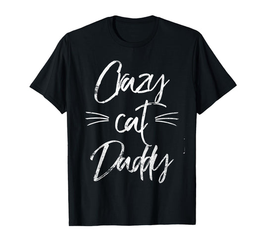 Crazy Cat Daddy For Best Cat Dad Ever Christmas Father's Day T-Shirt
