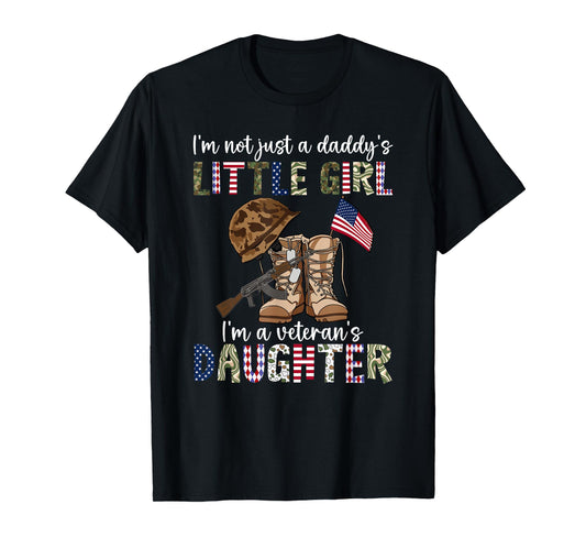 I’m Not Just A Daddy’s Little Girl I’m A Veteran’s Daughter T-Shirt