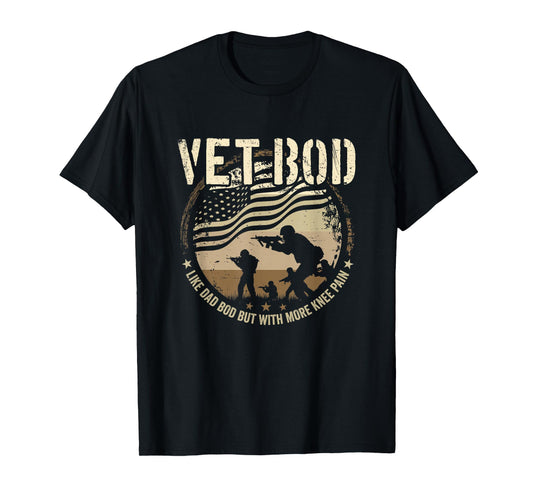 Vet Bod - Like Dad Bod But More Knee Pain - Military Veteran T-Shirt
