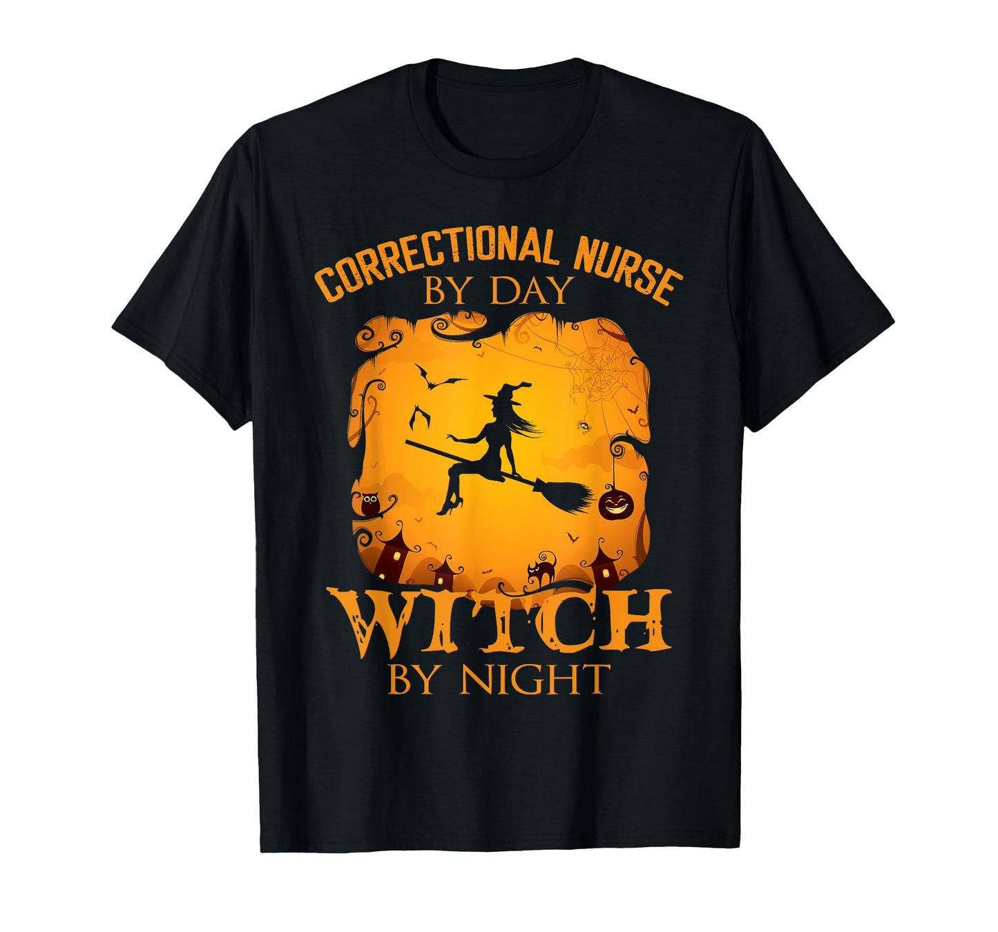 Correctional Nurse by Day Witch by Night Halloween Fun T-Shirt