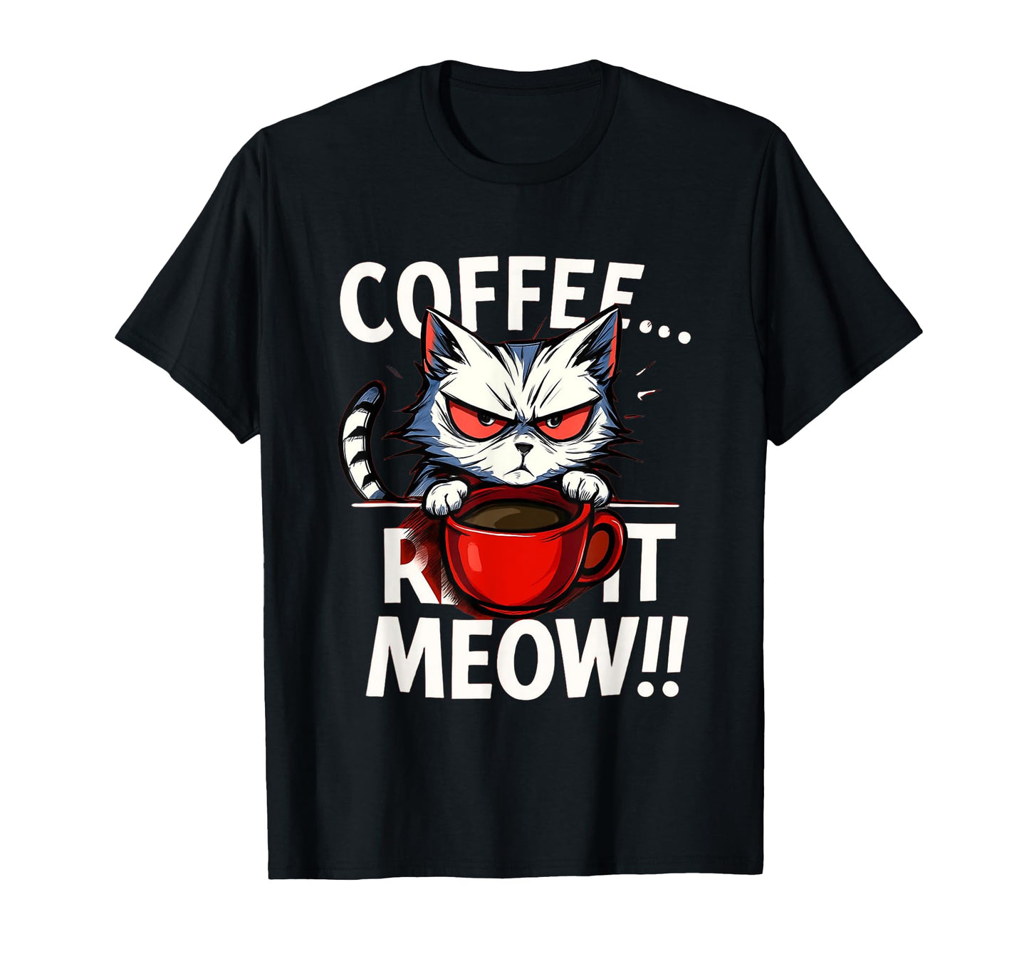 Funny Cat And Coffee Humor Coffee Right Meow T-Shirt