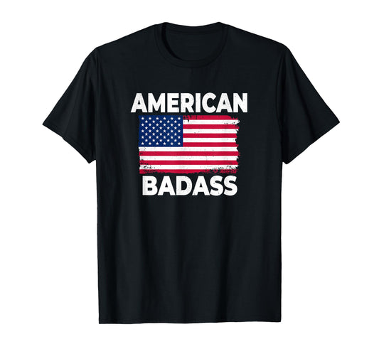 Funny And Patriotic American 4th Of July Badass T-Shirt