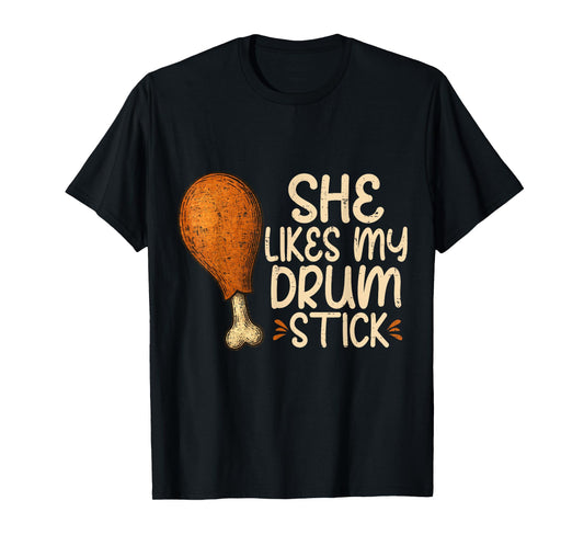Funny Thanksgiving She Likes My Drum Stick Couple Matching T-Shirt