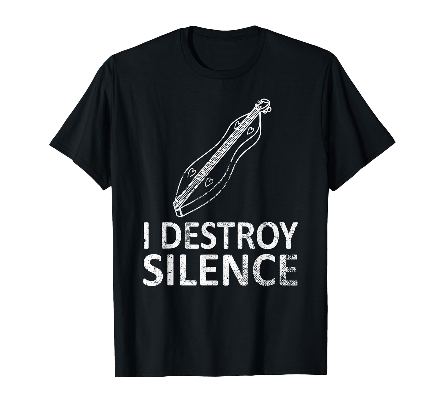 I Destroy Silence - Funny Dulcimer Players Music Humor Joke T-Shirt