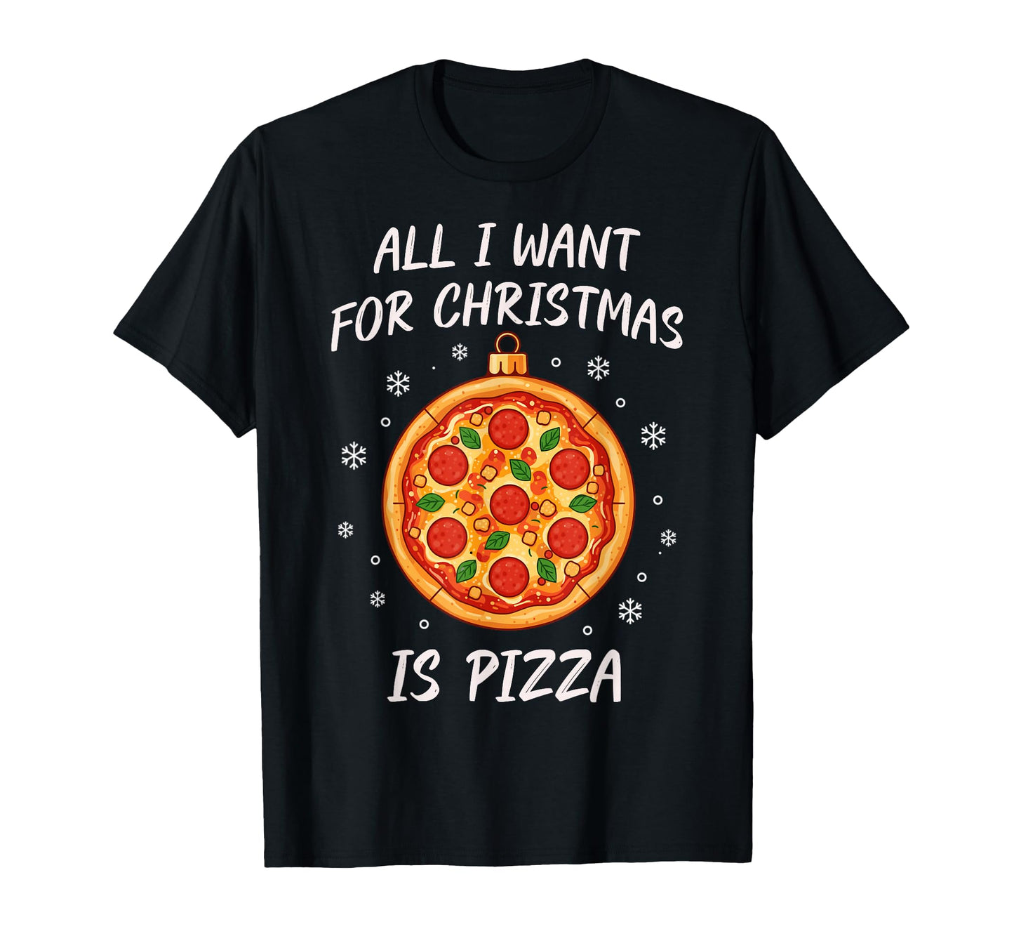 All I Want for Christmas is Pizza Funny Xmas T-Shirt