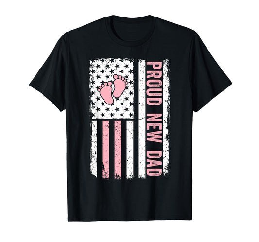 Proud New Dad New Girl Baby Fathers Day Funny First Time Dad T-Shirt
