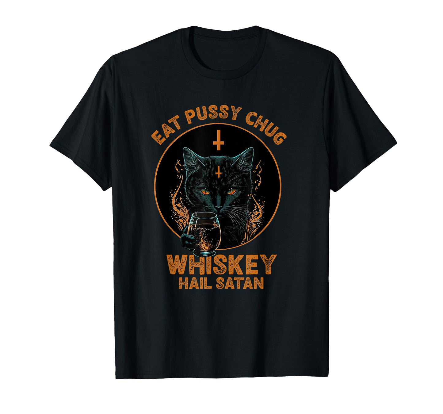 Funny Cat Eat Pussy Chug Whiskey Hail Satan T-Shirt for Men Women
