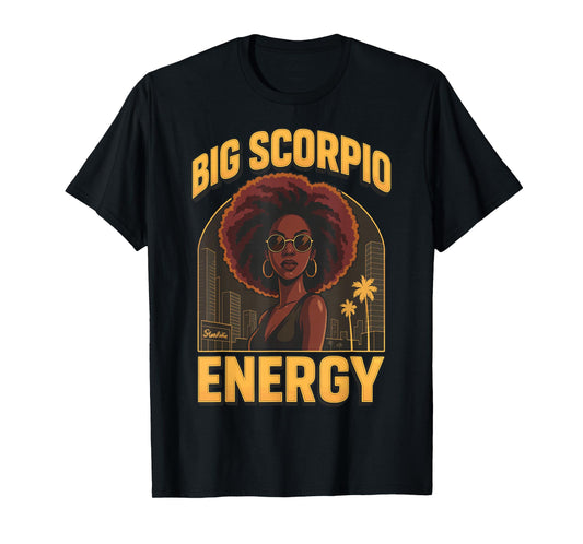 Big Scorpio Energy T-Shirt