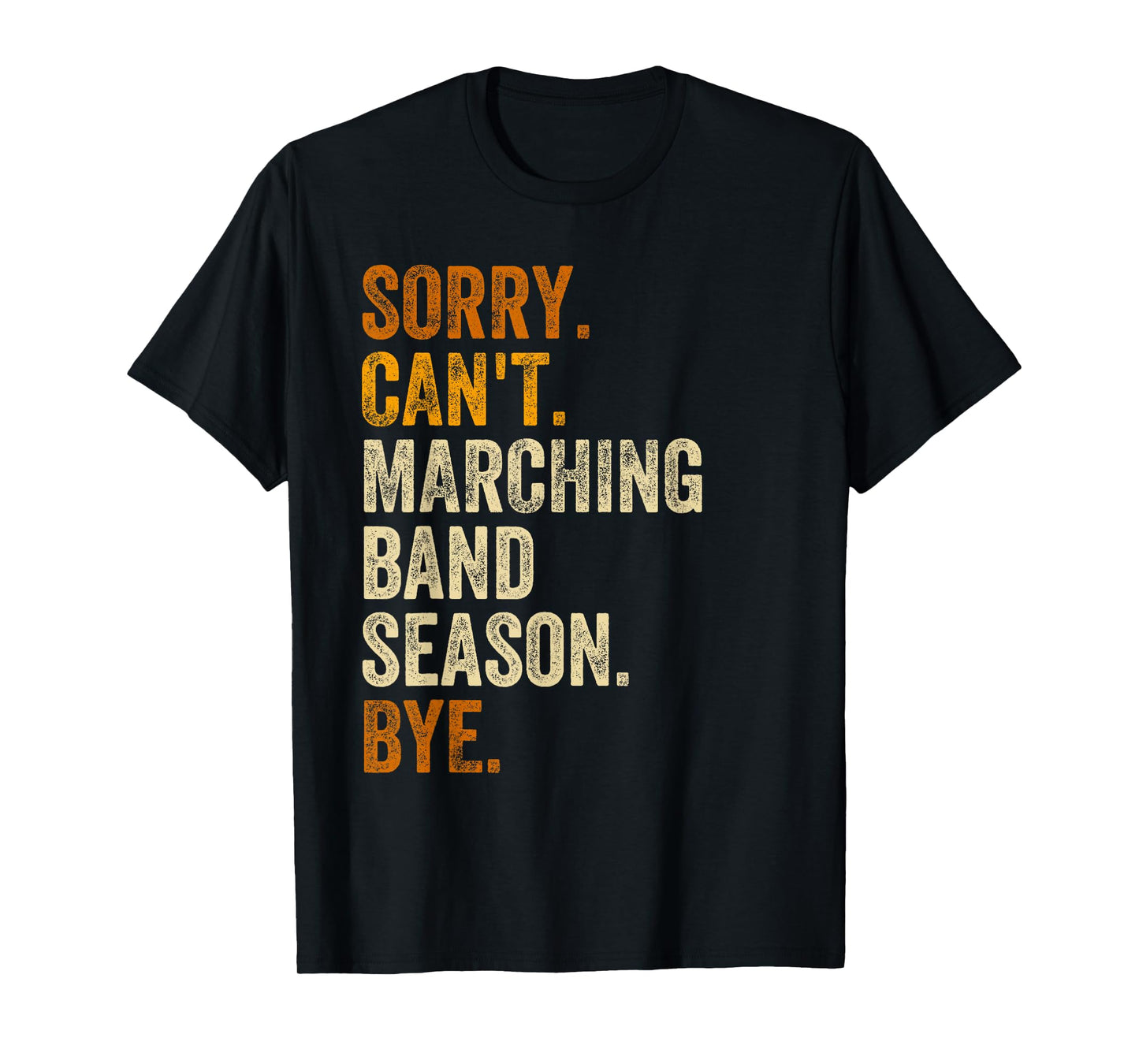 Sorry Can't Marching Band Season Bye Retro Vintage Text T-Shirt