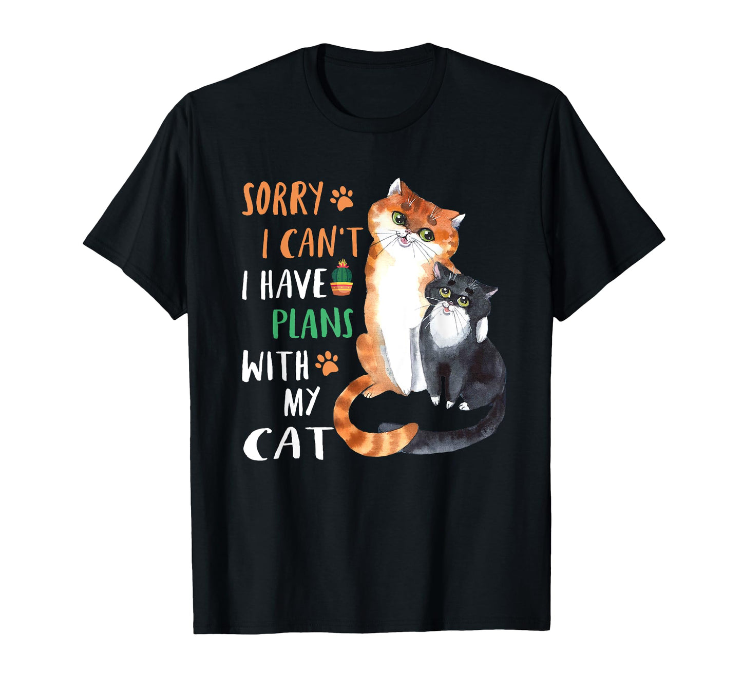 Funny Cat Lover Sorry I can't I have plans with my Cat T-Shirt