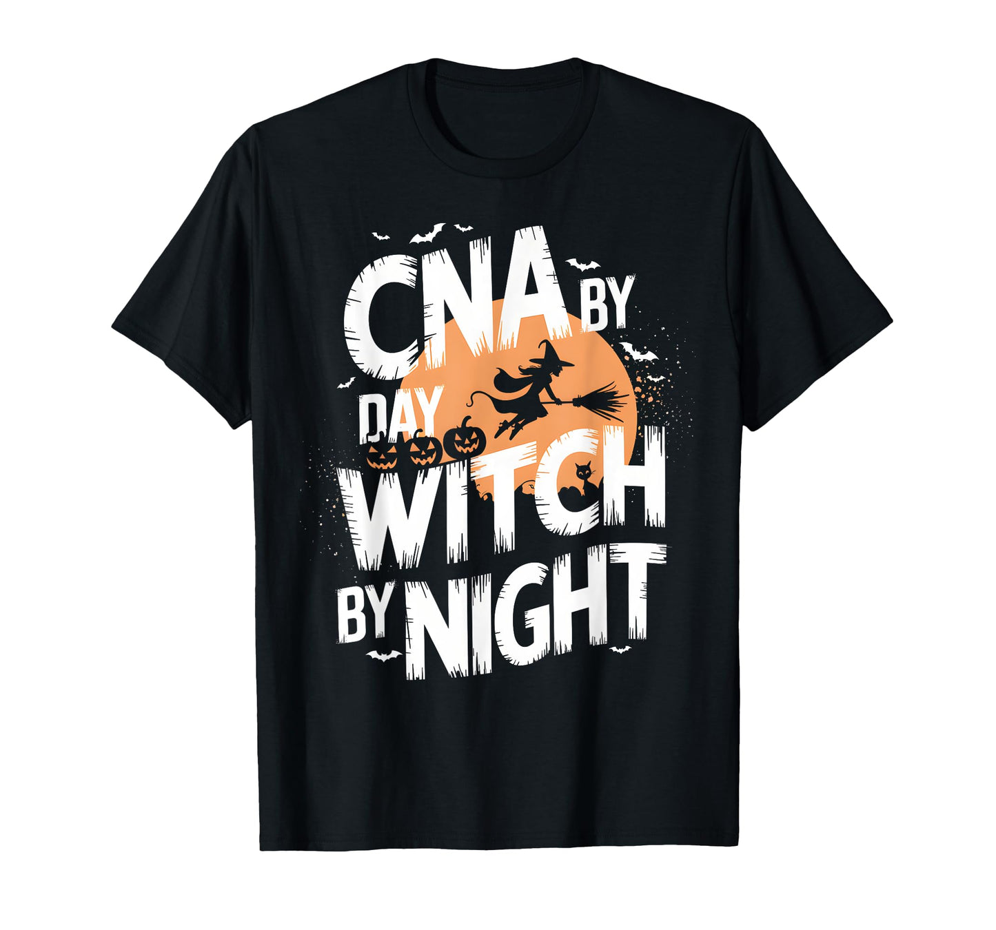 CNA by Day Witch by Night Funny Halloween Nurse T-Shirt