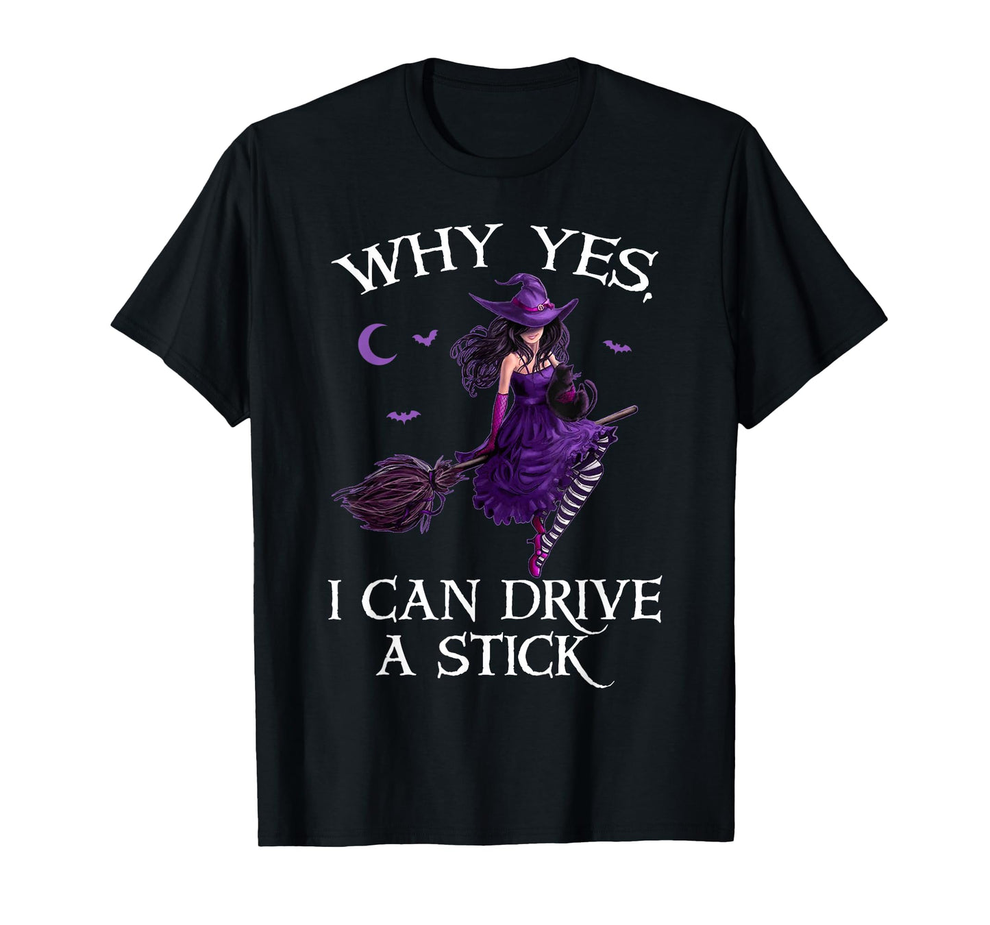 Why Yes I Can Drive a Stick Funny Halloween Witch Women Girl T-Shirt