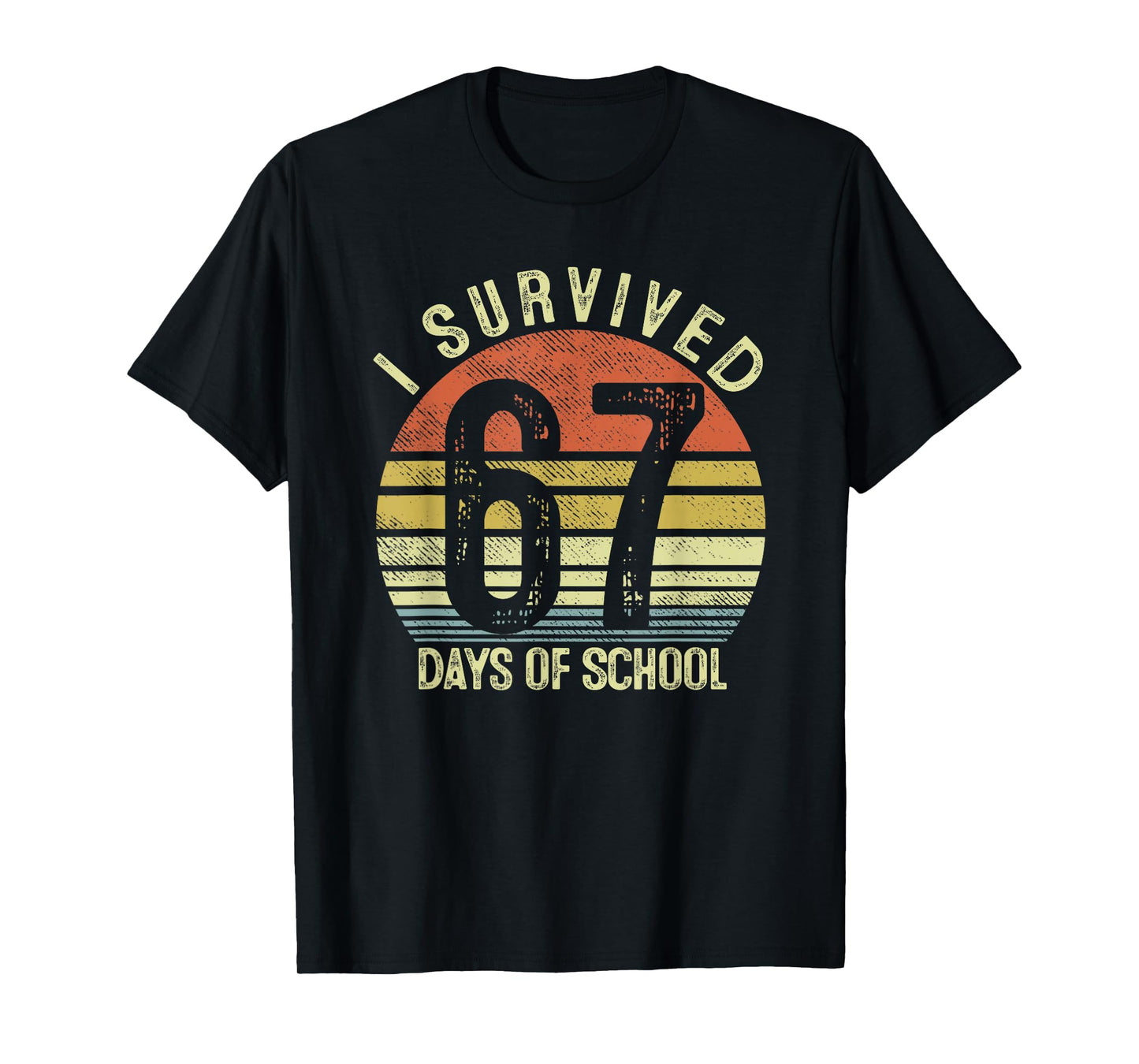 I Survived 67 Days of School Six Seven 6 7 Teachers Students T-Shirt