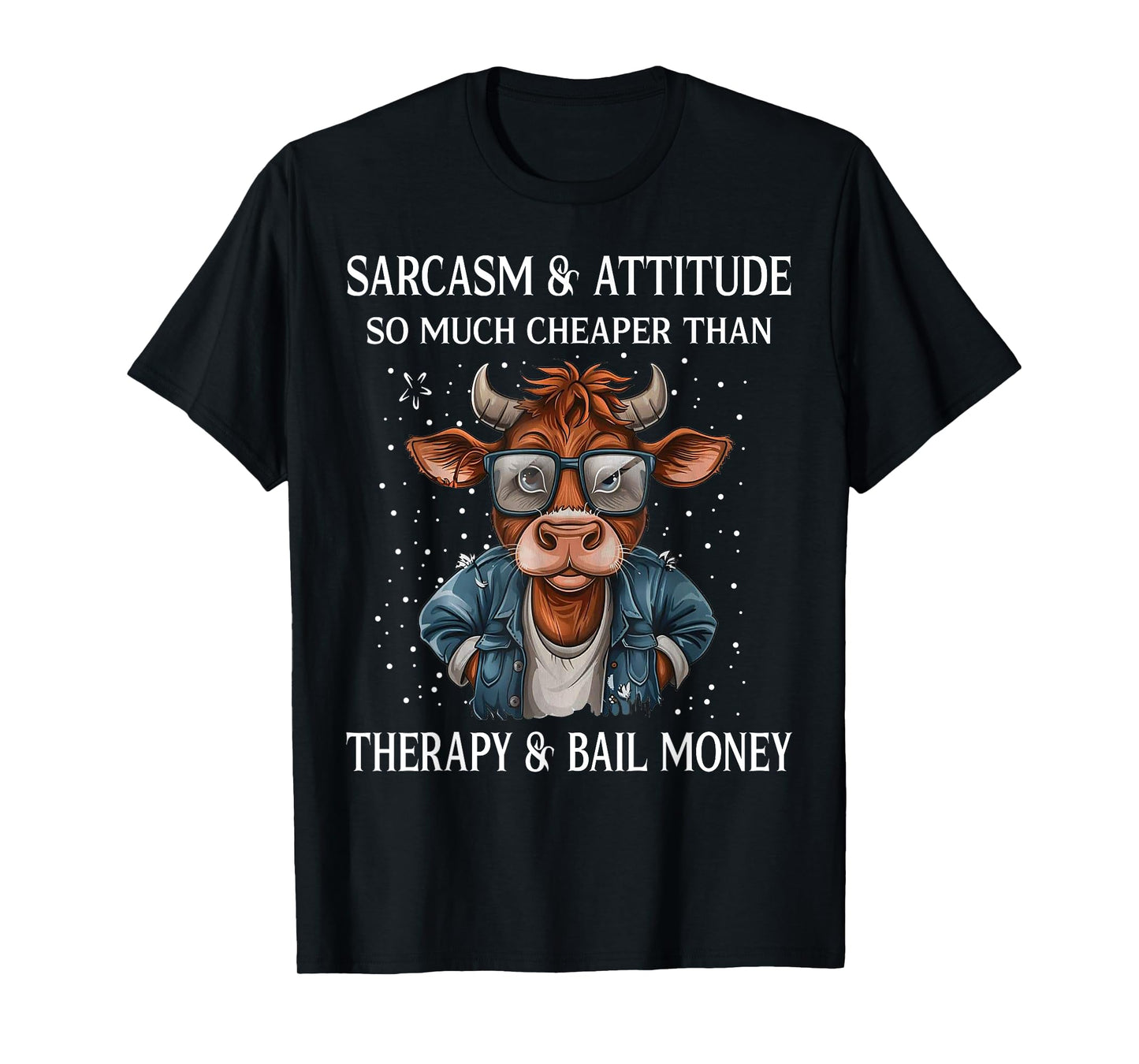 Cow Sarcasm And Attitude So Much Cheaper T-Shirt