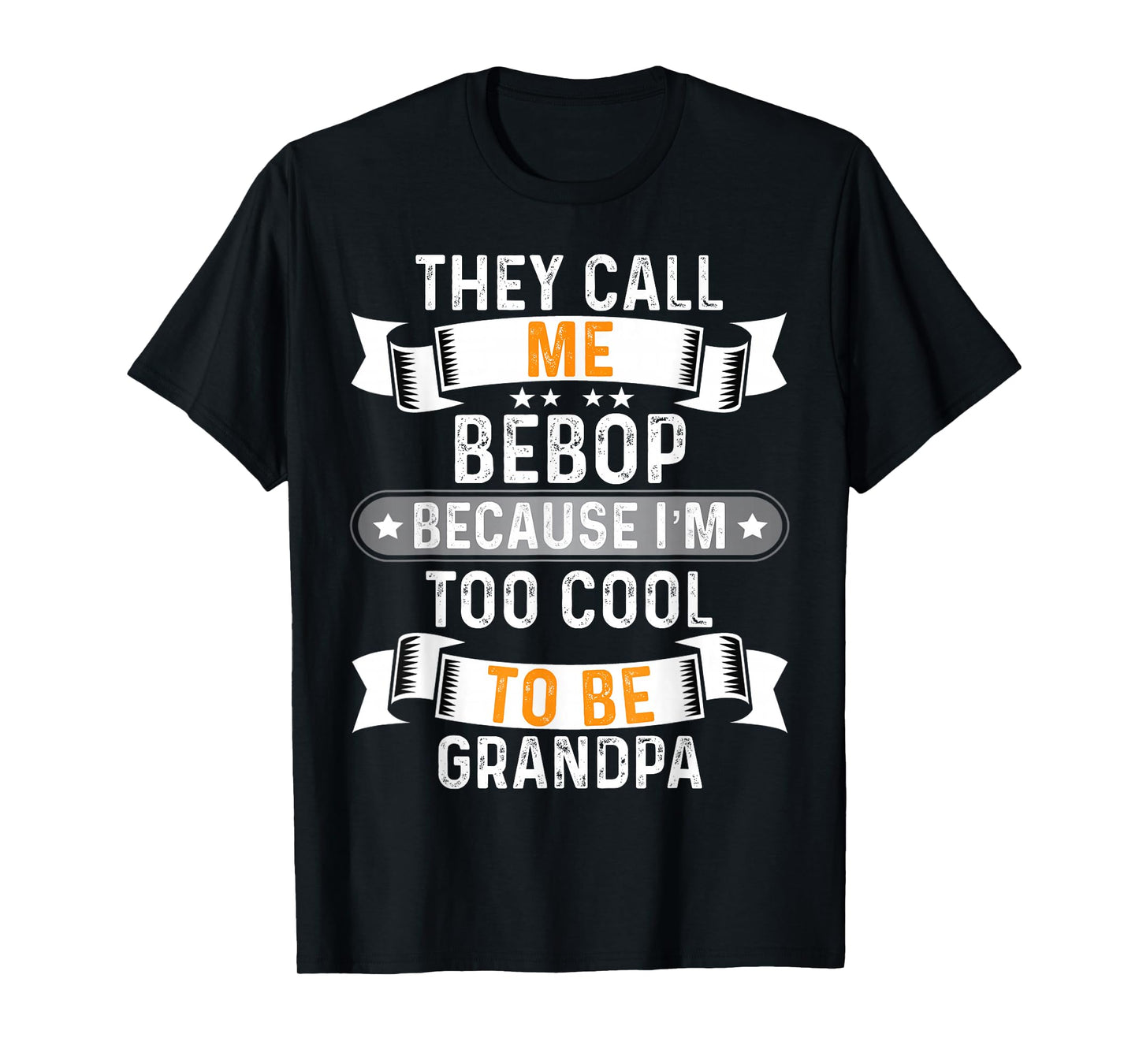 Men's They Call Me Bebop I'm Too Cool to Be Grandpa T-Shirt T-Shirt