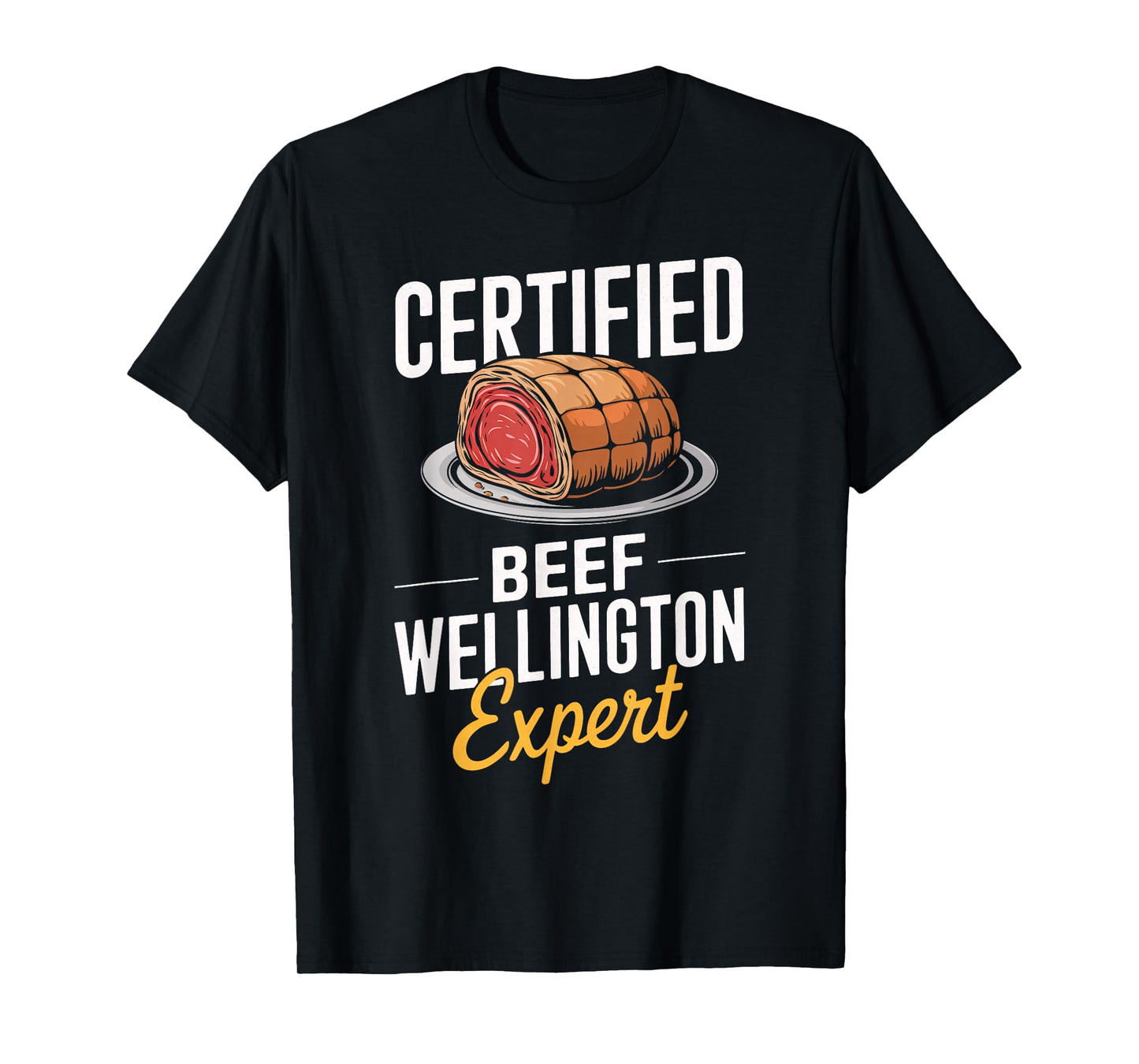 Certified Beef Wellington Expert Food Lover Men Women Kids T-Shirt