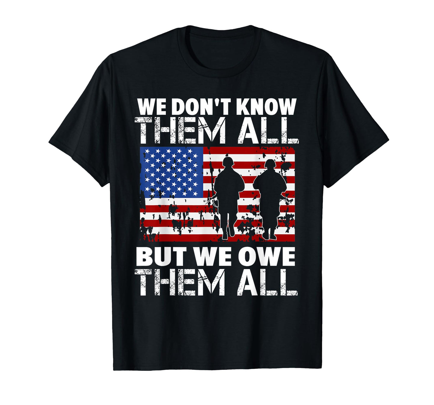 We Don't Know Them All But We Owe Them All Veteran T-Shirt