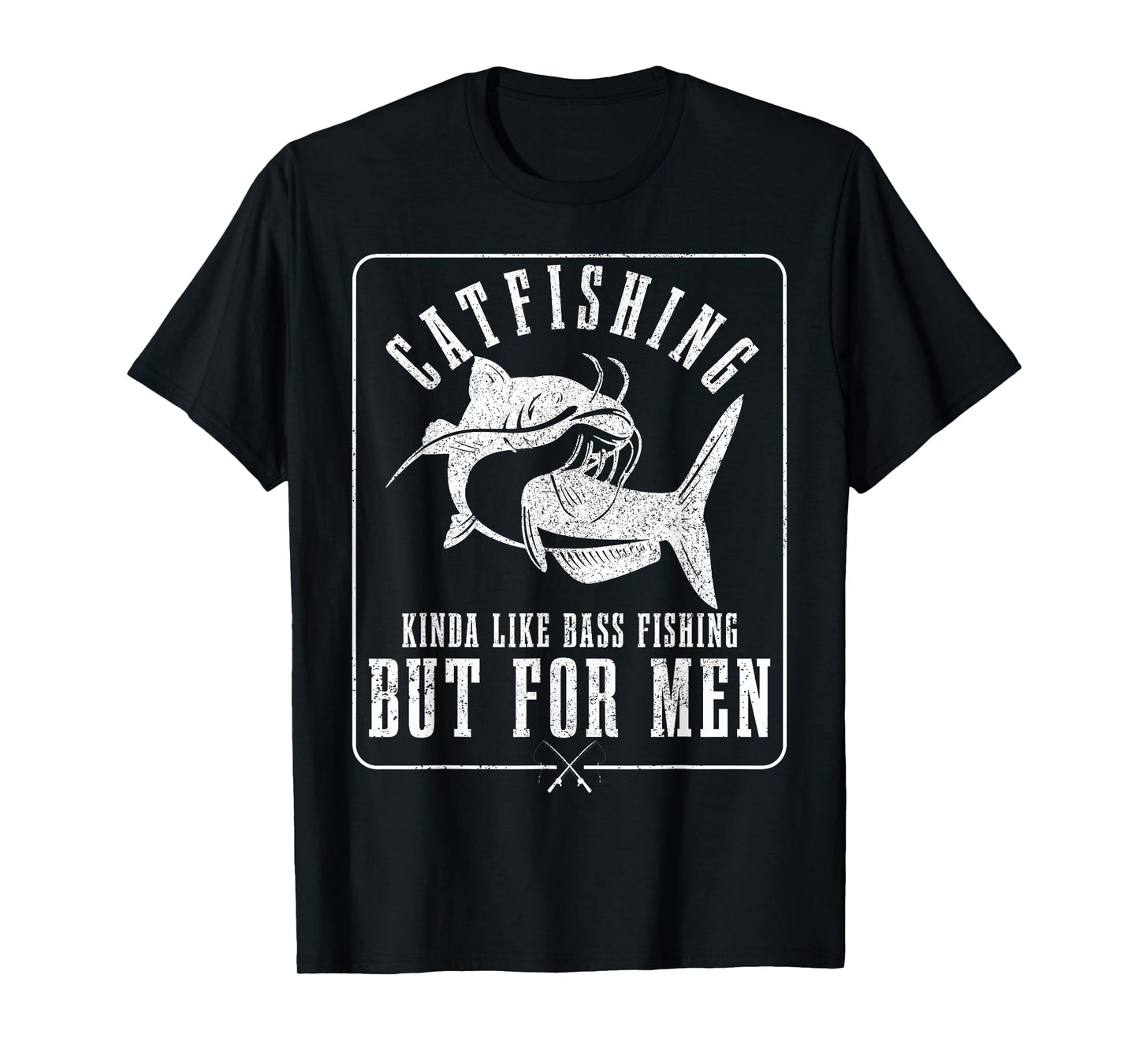 Catfishing Kinda Like Bass Fishing But for Men Funny Catfish T-Shirt