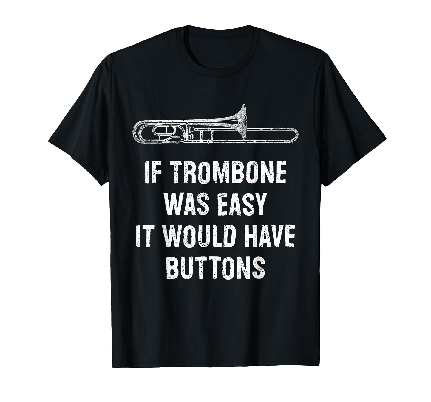 If Trombone Was Easy It Would Have Buttons Funny T-Shirt