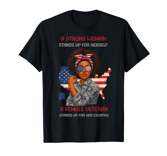 Strong Woman Stands Up for Herself Female Veteran US Proud T-Shirt