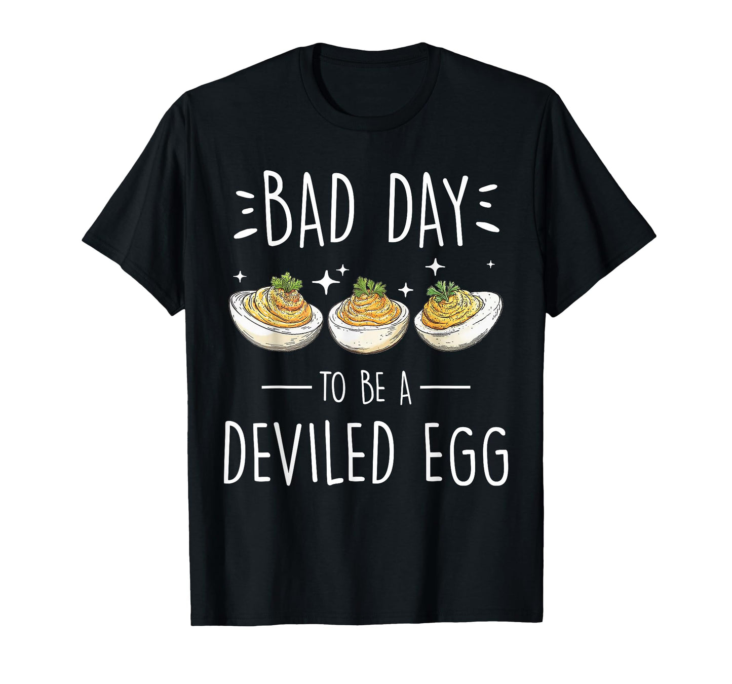 Bad Day to Be a Deviled Egg Funny Quote Gifts for Foodies T-Shirt