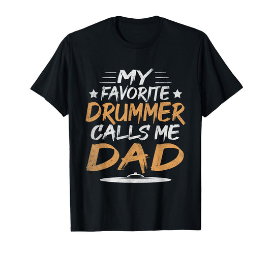 My favorite drummer calls me dad T-Shirt