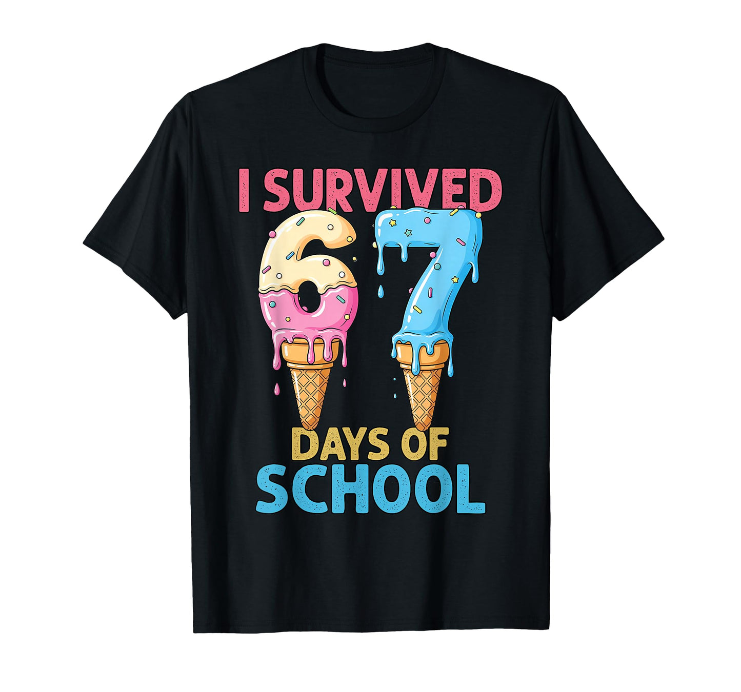 I Survived 67 Days of School Ice Cream Six Seven Teacher T-Shirt