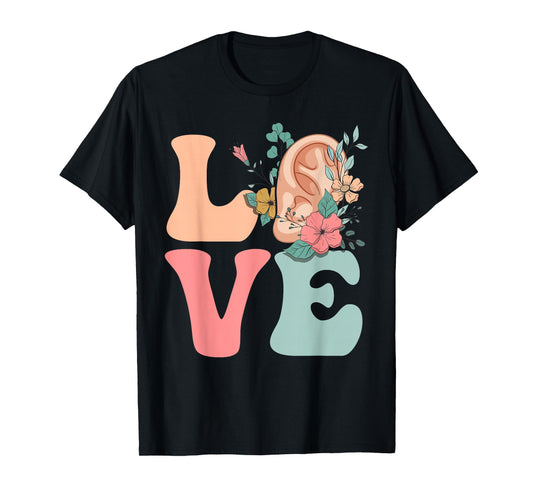 Audiologist Audiology Ear LOVE T-Shirt