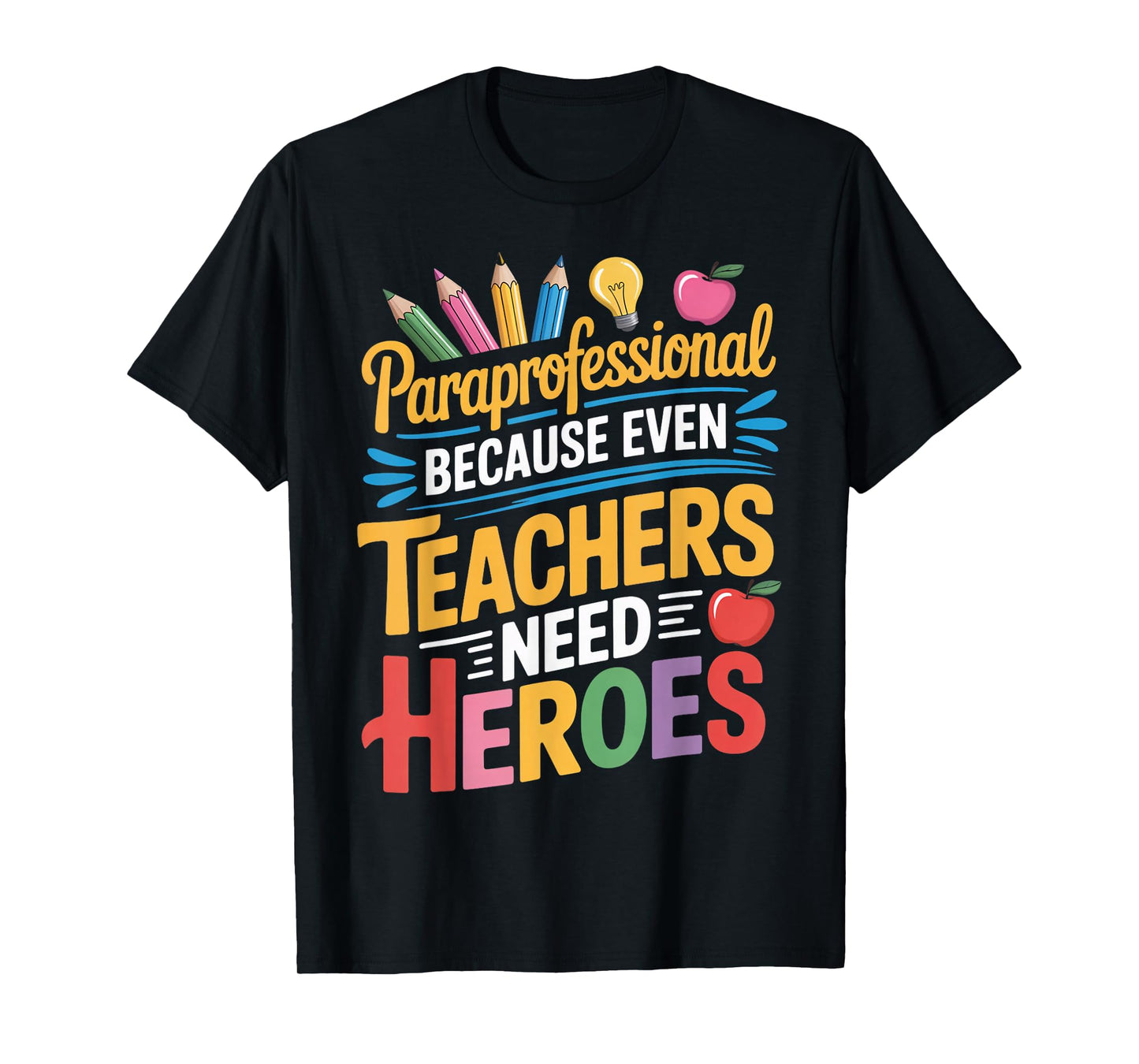 Teachers Need Heroes para Teacher Teaching Paraprofessional T-Shirt