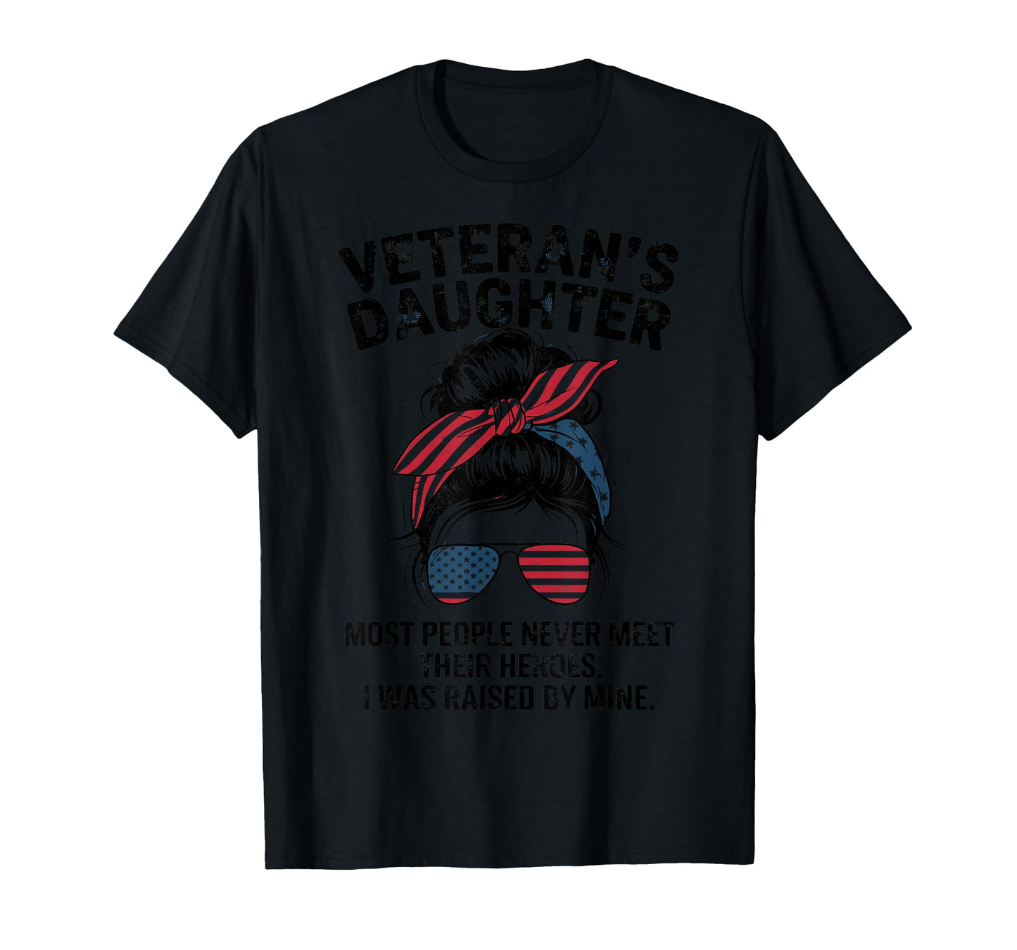 Veteran's Daughter Most People Never Meet Their Heroes Tee T-Shirt