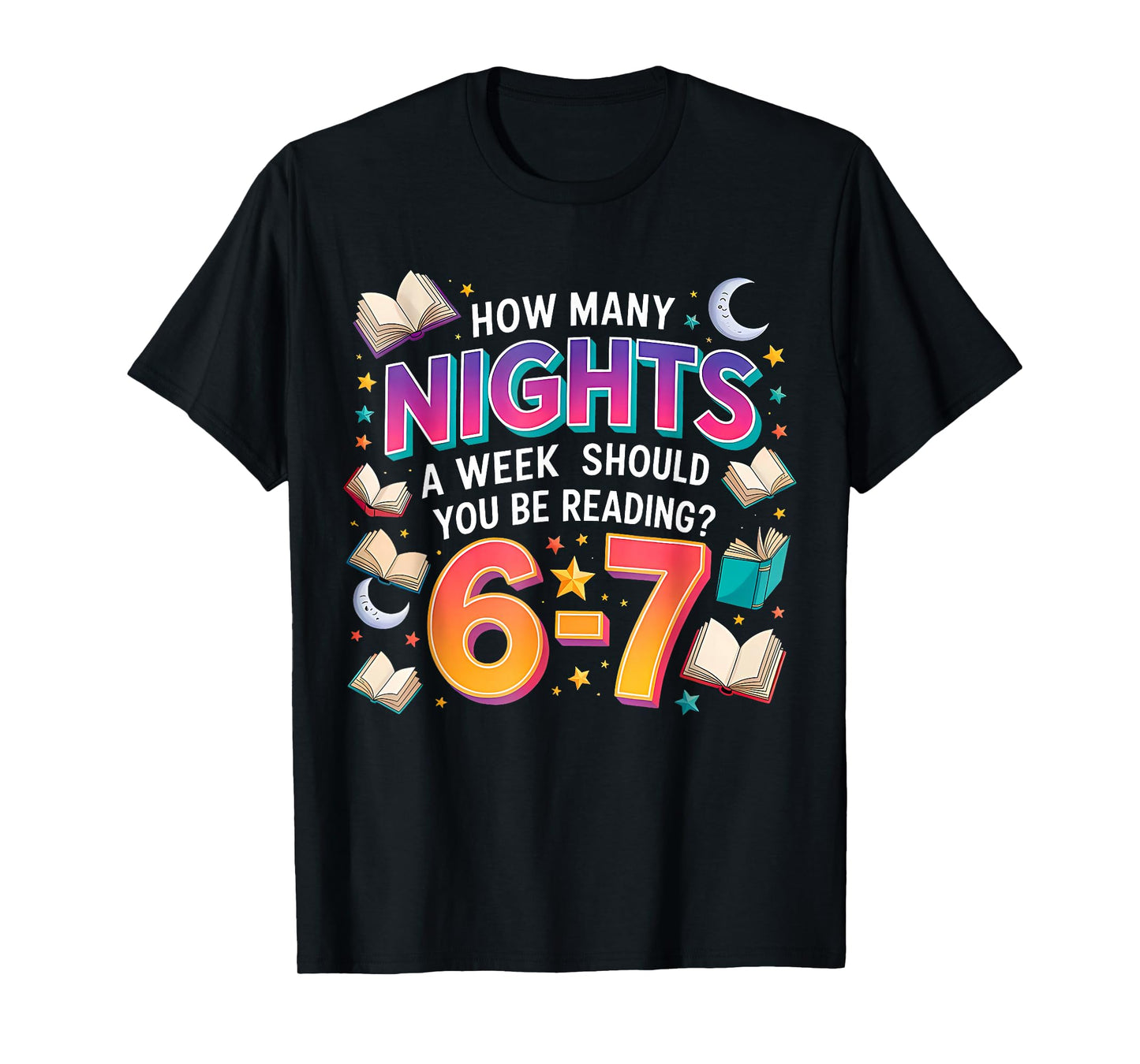 How Many Nights Reading 67 Funny Meme Six Seven Teacher 6 7 T-Shirt