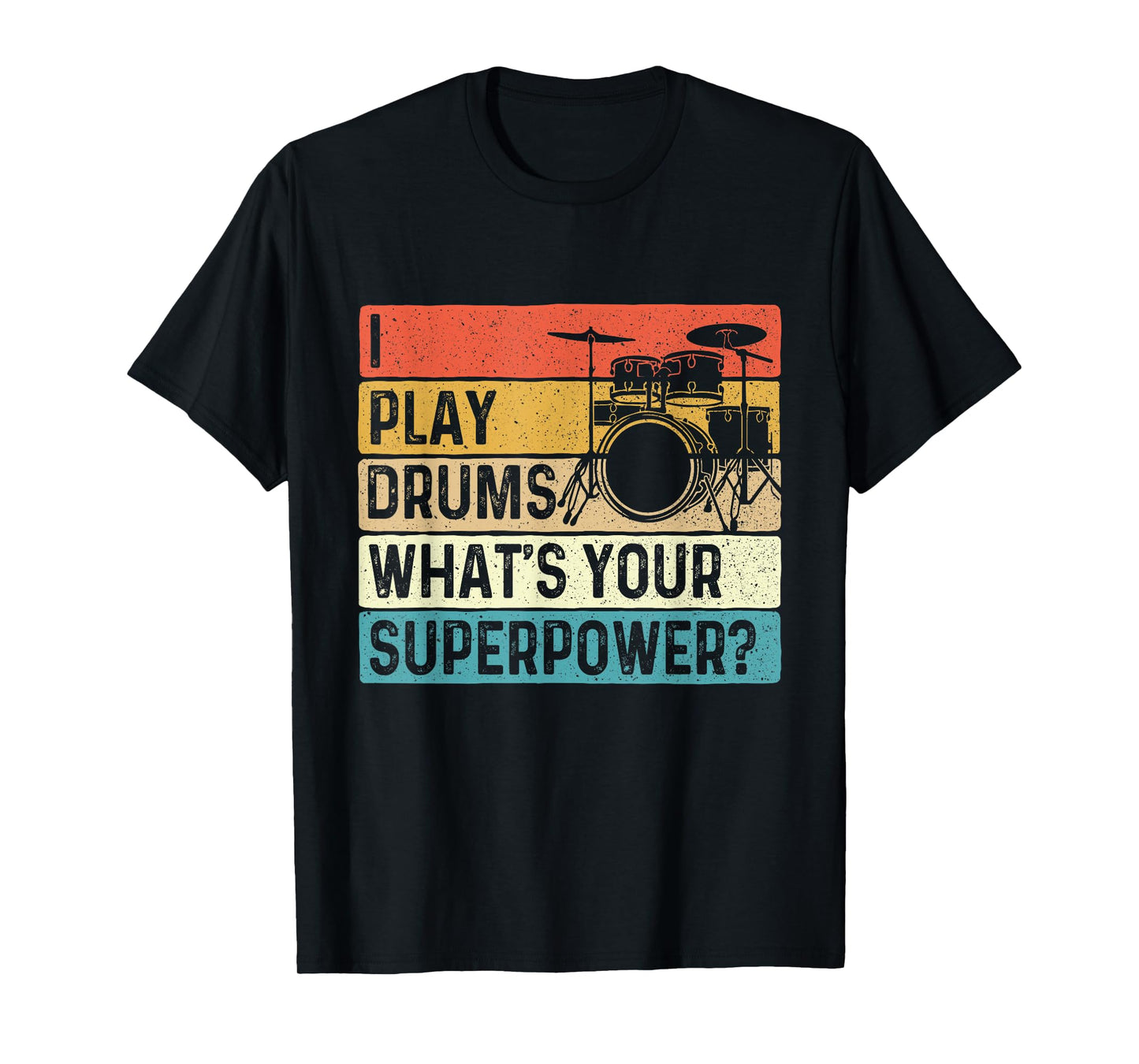 I Play Drums What's Your Superpower - Retro Drummer T-Shirt