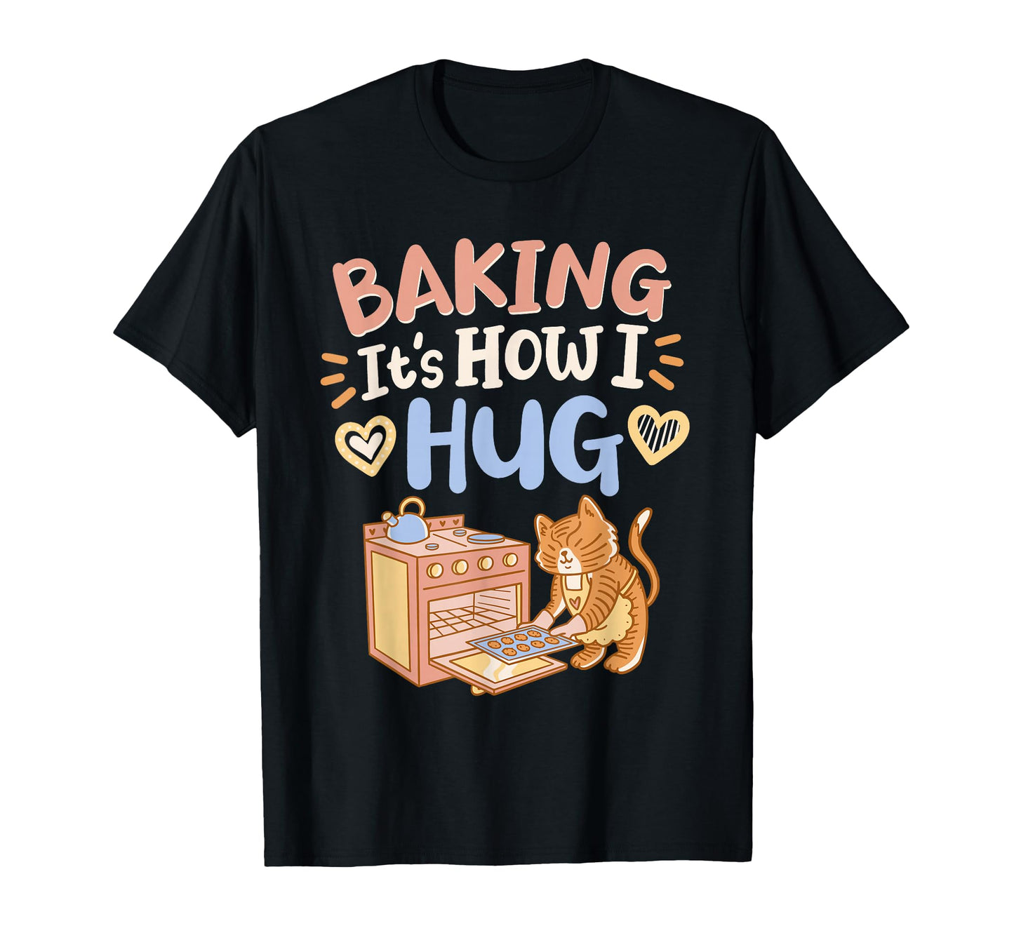 Baking It's How I Hug T-Shirt