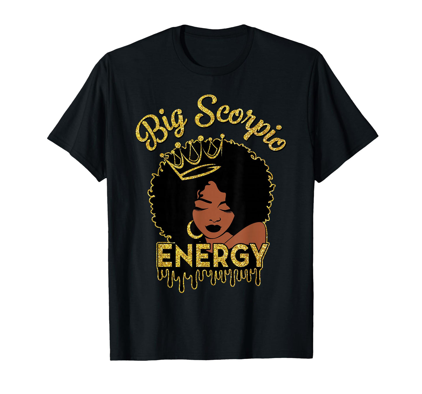 Big Scorpio Energy African American Afro Hair Black Women T-Shirt