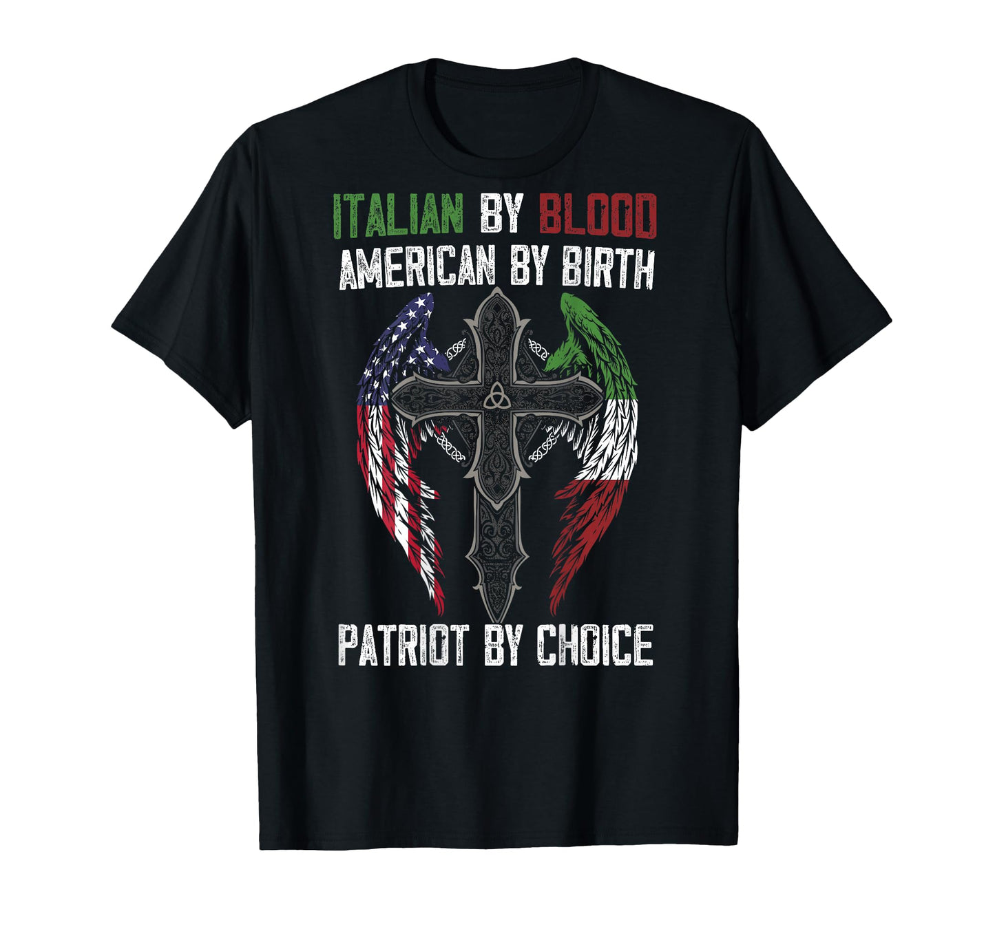 Italian By Blood American By Birth Patriot By Choice on back T-Shirt